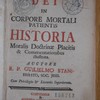 Immortalis dei in corpore mortali patientis historia, moralis doctrinæ placitis & commentationibus illustrata