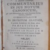 Viri clarissimi Zegeri Bern. van Espen ... Commentarius in jus novum canonicum, post dissertationes de variis canonum collectionibus, exhibens commentarium in Decretum Gratiani, in gratiam studiosorum hac forma editus