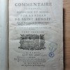 Commentaire littéral, historique et moral, sur la règle de Saint Benoît. Avec des remarques sur les différens ordres religieux, qui suivent la régle de S. Benoît