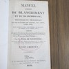 Manuel complet du blanchiment et du blanchissage, nettoyage et dégraissage des fils et étoffes de chanvre, lin, coton, laine, soie [...]