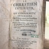 Le chrestien interieur, ou, La conformité interieure que doivent avoir les chrestiens avec Jesus-Christ, divisé en huit livres, qui contiennent des sentimens tout divins, tirez des ecrits d'un grand serviteur de Dieu de nostre siecle