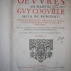 Les oeuvres de maistre Guy Coquille, sieur de Romenay, contenans plusieurs traitez touchant les libertez de l'Église gallicane, l'histoire de France & le droit francois : entre lesquels plusieurs n'ont point encore esté imprimez, & les autres ont esté exactement corrigez