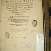 D. Epiphanii episcopi Constantiae Cypri, contra octoaginta haereses opus, Panarium, sive Arcula, aut Capsula Medica appellatum, continens libros tres, & tomos sive sectiones ex toto septem, Una cum aliis ejusdem D. Epiphanii operibus, partim nunc demum ultra superiorem editionem adjectis, partim etiam multo quam antea emendatioribus; quorum Catalogum versa pagina ostendet. Accessit quoq locuples Rerum & Verborum memorabilium Index. Ex Caes. Maiest. Galliarum & regis gratia & privilegio, ad septennium