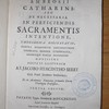 Vindiciæ vindiciarum Ambrosii Catharini, seu, De necessaria in parficiendis sacramentis intentione, theologica dissertatio, contra domesticum impugnatorem vindicata, defensa, confirmata