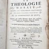 La Théologie morale selon les véritables sentimens des plus célèbres écrivains de la Compagnie de Jésus opposez aux fausses maximes qu'on leur attribue