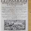 Glossarium ad scriptores mediae & infimae Latinitatis, in quo Latina vocabula novatae significationis aut usus rarioris, barbara & exotica explicantur, eorum notiones & originationes reteguntur...