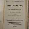 Memoirs of the administration of the colonial government of Lower-Canada, by sir James Henry Craig, and sir George Prevost; from de year 1807 until the year 1815. Comprehending the military and naval operations in he Canadas during the late war with the United States of America