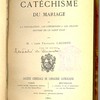 Le Catéchisme du mariage, ou la Préparation, les cérémonies et les grands devoirs de ce saint état