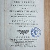 L'authenticité des livres tant du Nouveau que de l'Ancien Testament, démontrée, et leur véridicité défendue, ou, Réfutation de la Bible enfin expliquée de V..