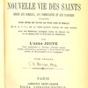 Un modèle pour chaque jour de l'année ou Nouvelle vie des saints dédiée aux familles, aux communautés et aux paroisses augmentée d'une notice sur toutes les fêtes fixes et mobiles de N. S. J.-C. de la très sainte vierge et des saints avec des réflexions pratiques tirées de chaque vie ou de chaque fête et d'un plan de méditation