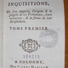 Histoire des inquisitions, où, L'on rapporte l'origine & le progrès de ces tribunaux, leurs variations, & la forme de leur jurisdiction