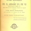 Lettres apostoliques de Pie IX, Grégoire XVI, Pie VII, encycliques, brefs, etc., texte latin avec la traduction française en regard, prédécées d'une notice biographie avec portrait de chacun de ces papes, suivies d'une table alphabétique