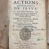 Les actions admirables de Jesus, en sa tres-sainte vie cachee, durant ses premieres trentes [sic] années, Passion, Resurrection & Ascension. Ordonnées par Méditations, selon les diverses Saisons de l'Année.