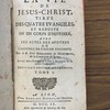La vie de Jesus-Christ, tirée des quatre Evangiles, et réduite en un corps d'histoire, avec les Actes des Apotres ou L'histoire de l'Eglise naissante