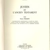 Justin et l'Ancien Testament : l'argumentation scripturaire du traité de Justin contre toutes les hérésies comme source principale du dialogue avec Tryphon et de la première apologie.