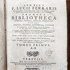 Ad m. rev. .P.F. Lucii Ferraris Soler-Alexandrini Ordinis Minor. Regul. Observ. S.P. Francisci ... Prompta bibliotheca canonica juridica moralis theologica nec non ascetica polemica rubricistica ... : accurate collecta ... ac in octo tomos distributa