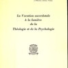 La vocation sacerdotale à la lumière de la théologie et de la psychologie.