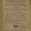 Nouvelle description physique-historique, civile et politique de l'Islande, avec des observations critiques sur l'histoire naturelle de cette isle, donnée par M. Anderson