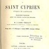 Histoire et œuvres complètes de Saint Cyprien, évêque de Carthage