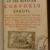 Officium et Missa in festo et per octavam Corporis Christi, una cum commemorationibus festorum simplicium, quæ infra eam occurrunt secundùm Missale & Breviarium romanum
