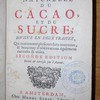 Histoire naturelle du cacao, et du sucre, diviseé en deux traitez : qui contiennent plusieurs faits nouveaux, & beaucoup d'observations également curieuses & utiles