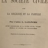 Quelques considérations sur les rapports de la société civile avec la religion et la famille