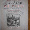 Histoire du Concile de Pise et de ce qui s'est passé de plus mémorable depuis ce Concile jusqu'au Concile de Constance