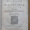 Antonii Possevini Societatis Jesu Bibliotheca selecta, qua agitur de ratione studiorum in historia, in disciplinis, in salute omnium procuranda. Cum diplomate Clementis VIII. Pont. Max.