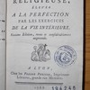 L'âme religieuse, élevée à la perfection par les exercices de la vie intérieure