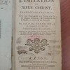 L'Imitation de Jésus-Christ : traduction nouvelle, avec une pratique & une prière à la fin de chaque chapitre & l'ordinaire de la messe, en latin & en françois