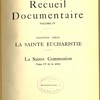 Recueil Documentaire (volume IV), La sainte Eucharistie (première série), La Sainte Communion (tome IV de la série).
