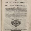 Dictionnaire de droit canonique et de pratique bénéficiale, conféré avec les maximes et la jurisprudence de France, c'est-à-dire, avec les usages & libertés de l'Eglise gallicane, les pragmatiques & concordats, les ordonnances, édits & déclarations de nos rois, les arrêts des Parlemens & du Grand Conseil, les saines opinions des auteurs françois, & la pratique des officialités. Le tout, mis dans un ordre qui donne une connoissance exacte des canons de discipline, des usages de la cour de Rome, des païs d'obédience & des païs libres, de la pratique & des règles de la Chancellerie romaine, de la forme des provisions qui en émanent pour ce royaume, des indults, des expectatives, des exemptions, de la hiérarchie ecclésiastique, des droits & de l'autorité du pape en France, & généralement de tout ce qui peut regarder dans le droit canonique, les biens & la police extérieure de l'Église