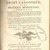 Dictionnaire de droit canonique, et de pratique bénéficiale, conféré avec les maximes et la jurisprudence de France, c'est-à-dire, avec les usages & libertés de l'Église gallicane, les pragmatiques & concordats, les ordonnances, édits & déclarations de nos rois, les arrêts des parlements & du grand conseil, les saines opinions des auteurs françois, & la pratique des officialités. Le tout mis dans un ordre qui donne une connaissance exacte des canons de discipline, des usages de la cour de Rome, des pays d'obédience & des pays libres, de la pratique & des règles de la chancellerie romaine, de la forme des provisions qui en émanent pour ce royaume, des indults, des expectatives, des exemptions, de la hiérarchie ecclésiastique, des droits & de l'autorité du Pape en France, & généralement de tout ce qui peut regarder, dans le droit canonique, les biens & la police extérieure de l'Église