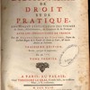 Dictionnaire de droit et de pratique, contenant l'explication des termes de droit, d'ordonnances, de coutumes & de pratique avec les jurisdictions de France