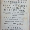 La vie de Nôtre-Seigneur Jesus-Christ, tirée des quatre evangelistes et celle de la trés-sainte Vierge Marie, mere de Dieu, entremêlées de notes historiques, & de courtes reflexions morales