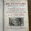 Grand dictionnaire françois et latin, enrichi des meilleures façons de parler en l'une et l'autre langue : avec des notes de critique & de grammaire : pour servir aux études de Monseigneur le Dauphin et de Messeigneurs les Princes.