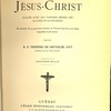 La vie de N.-S. Jésus-Christ écrite avec les paroles mêmes des quatre évangélistes et enrichie de 33 gravures choisies de Terre-Sainte, avec leur Légendes explicatives