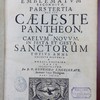 Lucis evangelicæ, sub velum sacrorum emblematum reconditæ, pars tertia, hoc est Cæleste Pantheon, sive Caelum Novum, in festa et gesta sanctorum totius anni