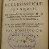 Histoire du droit public ecclésiastique françois, où l'on traite de sa nature, de son établissement, de ses variations & des causes de sa décadence ; on y a joint quelques dissertations sur les articles les plus importans & les plus contestés
