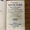 Nouveau mois de Marie, ou, Suite de lectures touchantes sur les mystères de la vie de la Très-Sainte Vierge, et de méditations sur les principales vérités du salut pour chaque jour du mois de mai, (ou de tout autre moi de l'année.)