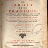 Dictionnaire de droit et de pratique, contenant l'explication des termes de droit, d'ordonnances, de coutumes & de pratique avec les jurisdictions de France
