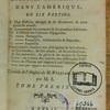 Histoire des colonies européennes dans l'Amérique, en six parties ... chaque partie contient une description de la colonie, de son étendue, de son climat, de ses productions, de son commerce, du génie & des moeurs de ses habitans : on y traite des intérêts des différentes puissances de l'Europe par rapport à ces colonies, & de leurs vues par rapport au commerce