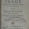 Du bon et du mauvais usage dans les manières de s'exprimer, des façons de parler bourgeoises, et en quoi elles sont différentes de celles de la cour, suitte des mots à la mode