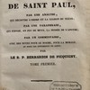 Explication des Épitres de Saint Paul par une analyse qui découvre l’ordre et la liaison du texte par une paraphrase qui expose en peu de mots la pensée de l’apôtre par un commentaire avec des notes pour le dogme, pour la morale et pour les sentiments de piété