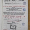 Admiranda orbis christiani, quae ad Christi fidem firmandam, christianam pietatem fovendam, obstinatamque perfidiam destruendam en tåo makråo kai tåo mikråo kosmåo, hoc est in magno inque parvo mundo, aut praeteritis extitere saeculis, aut adhùc vigent, vel illorum adhùc apparent indicia