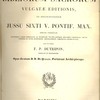 Concordantiae Bibliorum sacrorum Vulgatae editionis, ad recognitionem jussu Sixti V. pontif. Max., Bibliis adhibitam, recensitae atque emendatae ac plusquam viginti quinque millibus versiculis auctae insuper et notis historicis geographicis, chronicis