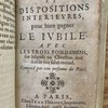 Pratiques et dispositions interieures, pour bien gagner le jubile avec les trois fondemens, sur lesquels un Chrestien doit etablir son salut eternel. Compose par une personne de Piete.