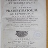 De signis praedestinationis, et reprobationis et de numero praedestinatorum, ac reproborum tractatus duo, materiam uberrimam verbi Dei praeconibus ad plurimas conciones de praecipuis vitiis & virtutibus suppeditantes
