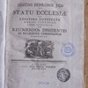 Justini Febronii J Cti De statu Ecclesiae et legitima potestate Romani Pontificis liber singularis, ad reuniendos dissidentes in religione Christianos compositus