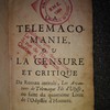 La Telemacomanie, ou la Censure et Critique du Roman intitulé, Les Avantures de Telemaque Fils d'Ulysse, ou suite du quatrieme Livre de l'Odyssée d'Homere